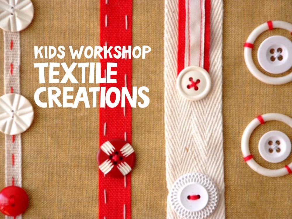 Kid’s Workshop Textile Creations