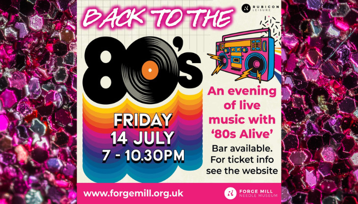 BACK TO THE EIGHTIES AT Forge Mill Needle Museum in Redditch
