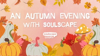 AN AUTUMN EVENING WITH SOULSCAPE