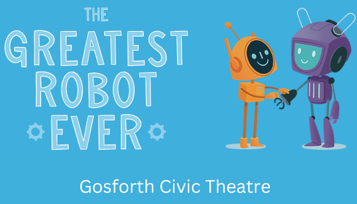 The Greatest Robot Ever, Gosforth Civic Theatre