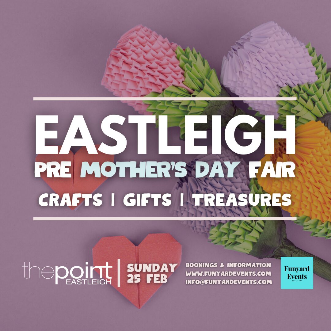 EASTLEIGH PRE MOTHER’S DAY FAIR at The Point