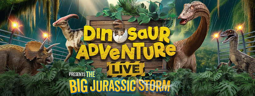 DINOSAUR ADVENTURE LIVE- Big Jurassic Storm
