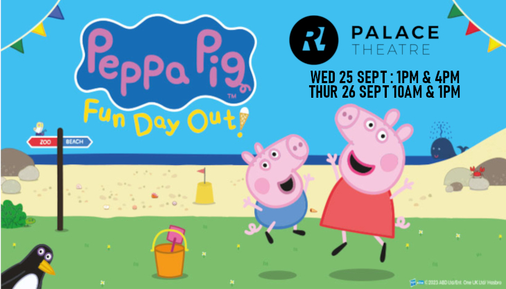 Peppa Pigs Fun Day Out at Palace Theatre Redditch