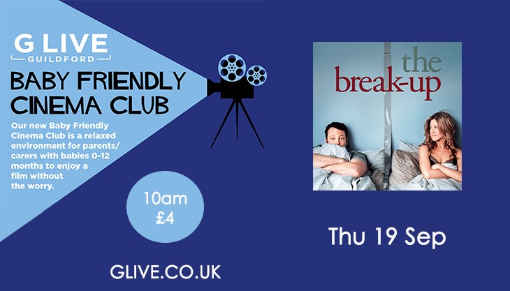 Baby Friendly Cinema Club at G Live – The Break Up