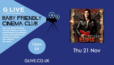 Baby Friendly Cinema Club at G Live – Elvis