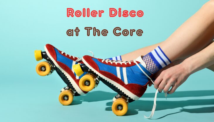 Roller Disco at The Core