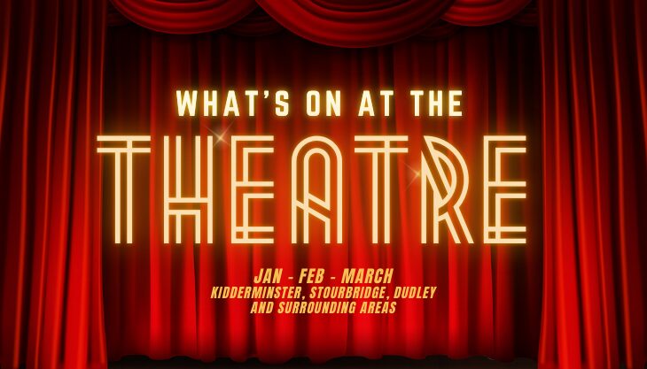 Whats On At The Theatre Stourbridge Kidderminster