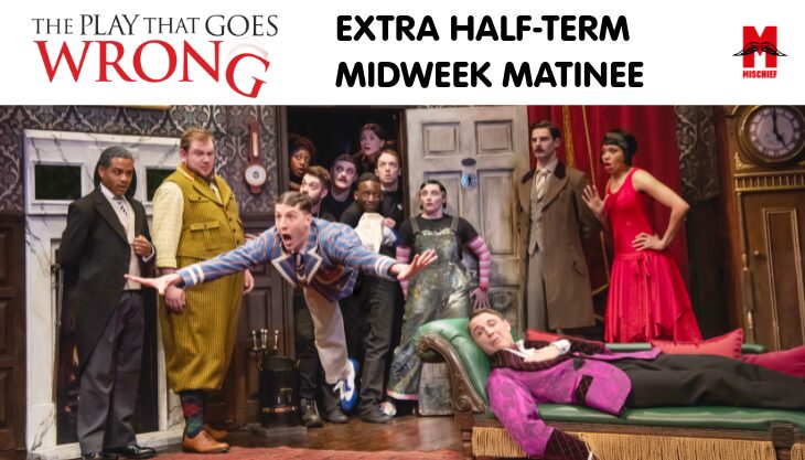 The Play That Goes Wrong – Extra Half Term Matinee 