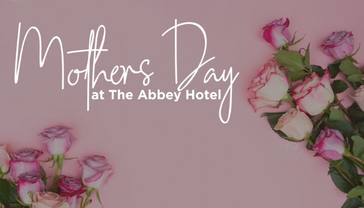 Mother’s Day at The Abbey Hotel