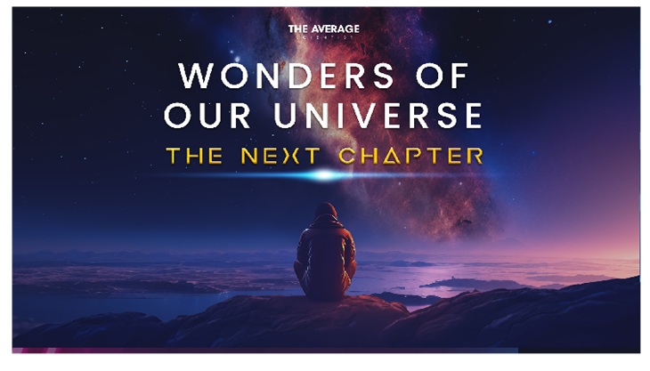 Wonders of Our Universe – The Next Chapter